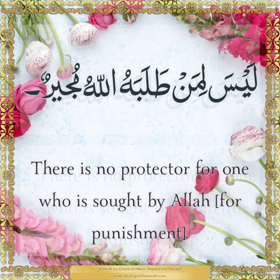 There is no protector for one who is sought by Allah [for punishment].
